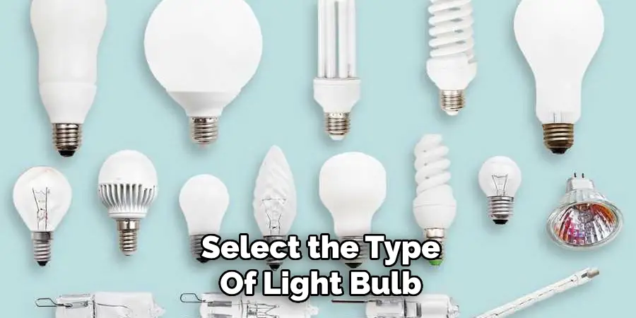 Select the Type Of Light Bulb