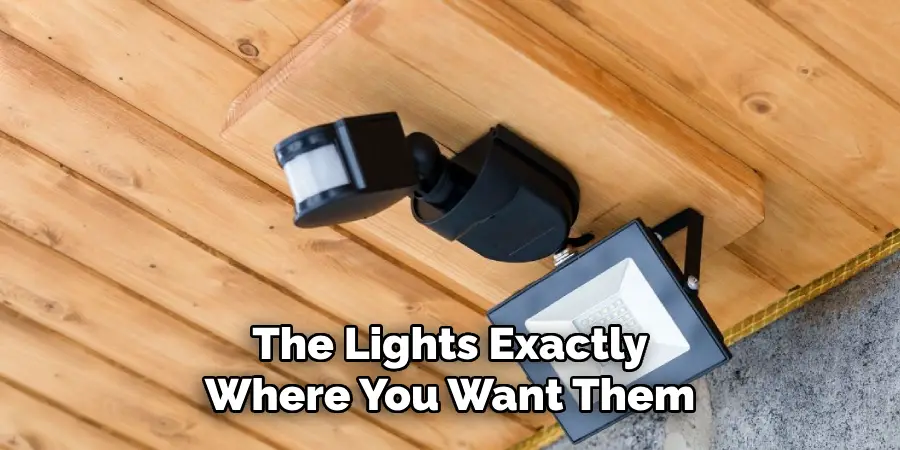 The Lights Exactly
Where You Want Them
