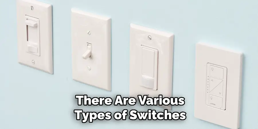 There Are Various Types of Switches