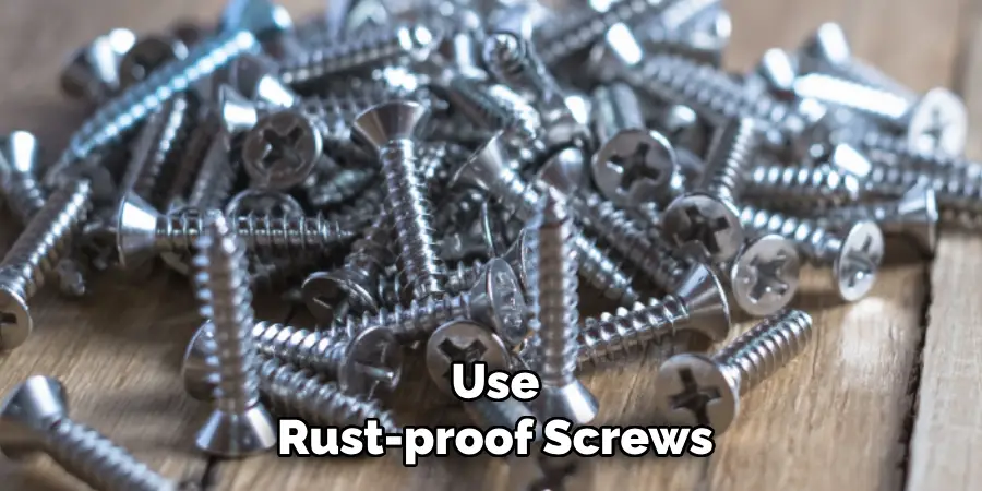 Use Rust-proof Screws