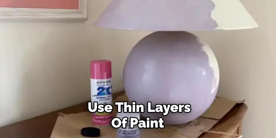 Use Thin Layers Of Paint