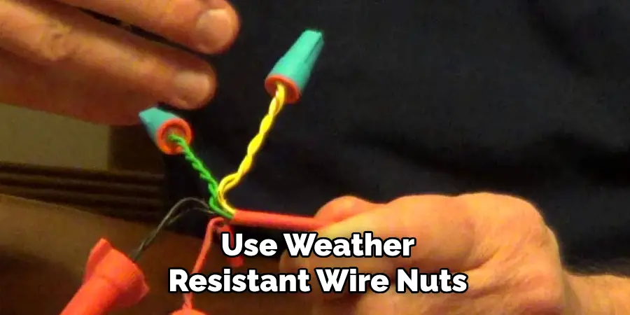 Use Weather Resistant Wire Nuts