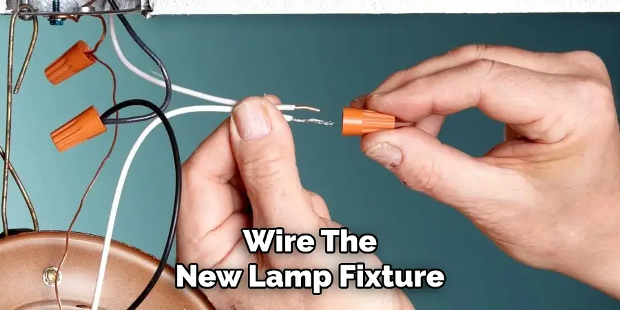 Wire The
New Lamp Fixture