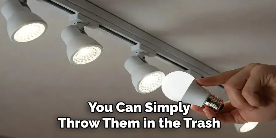 You Can Simply
Throw Them in the Trash