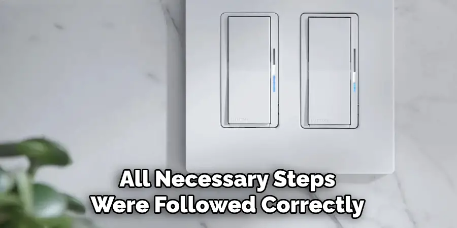 All Necessary Steps
Were Followed Correctly