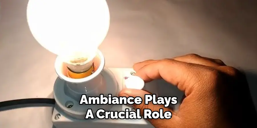 Ambiance Plays
A Crucial Role