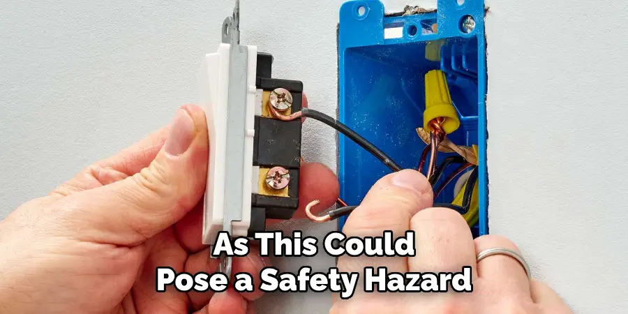 As This Could
Pose a Safety Hazard