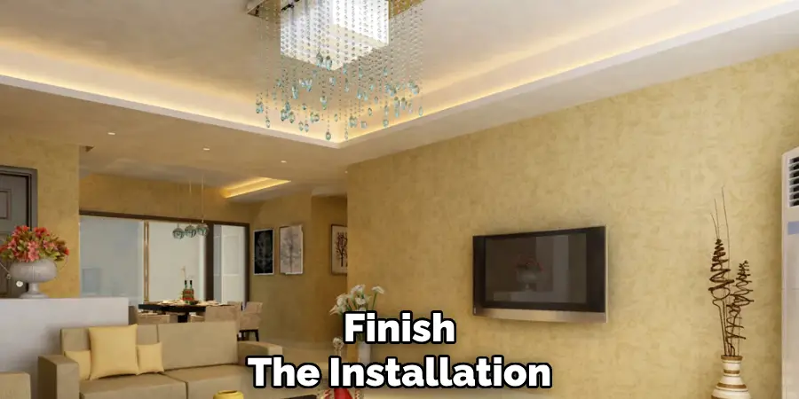 Finish
The Installation