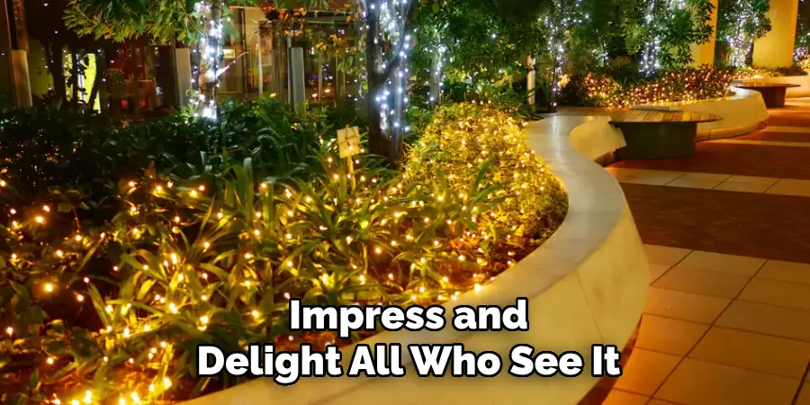 Impress and
Delight All Who See It