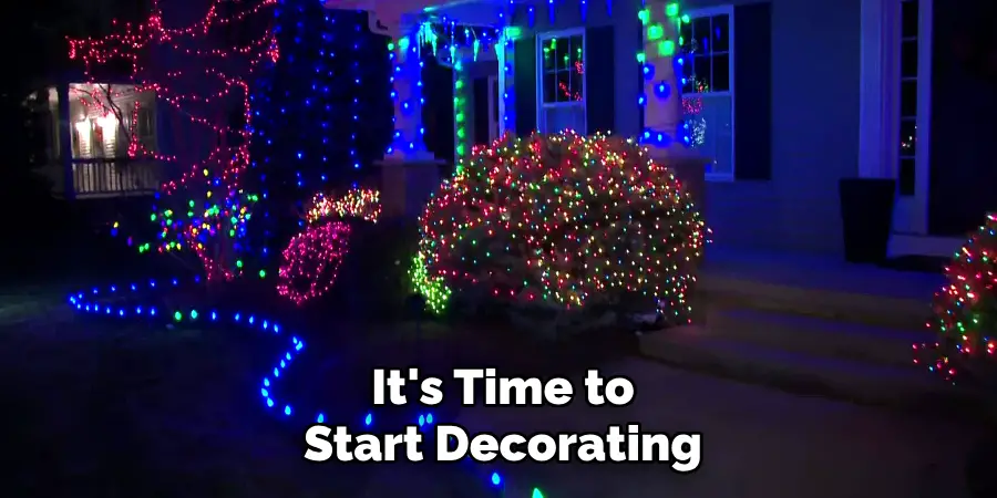 It's Time to
Start Decorating