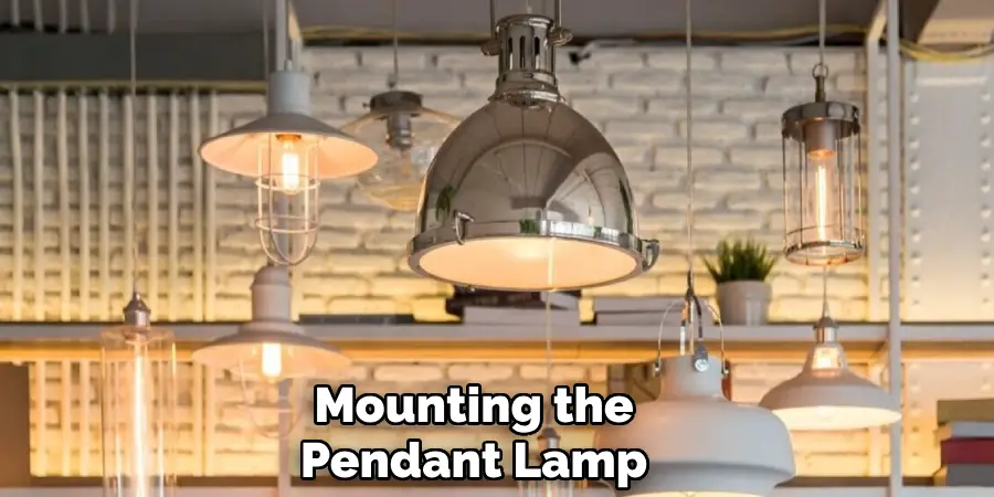 Mounting the
Pendant Lamp  