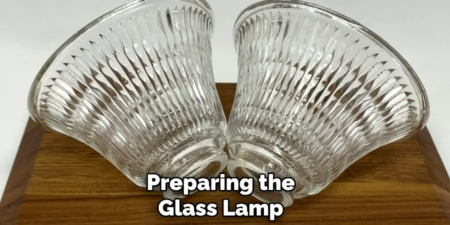 Preparing the
Glass Lamp  