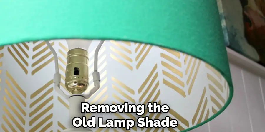 Removing the
Old Lamp Shade