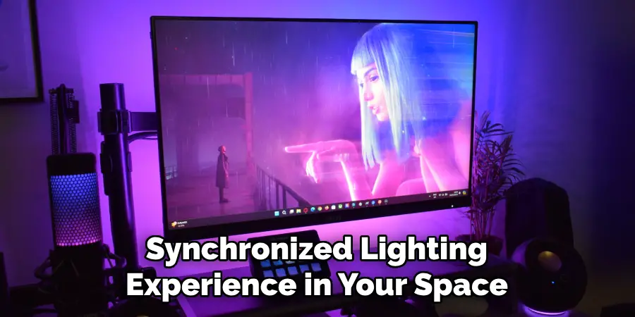 Synchronized Lighting
Experience in Your Space
