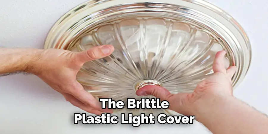 The Brittle
Plastic Light Cover