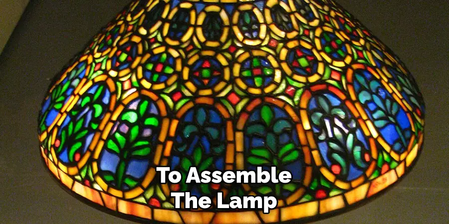 To Assemble
The Lamp