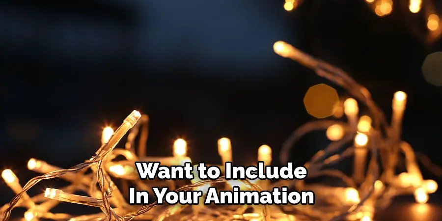 Want to Include
In Your Animation