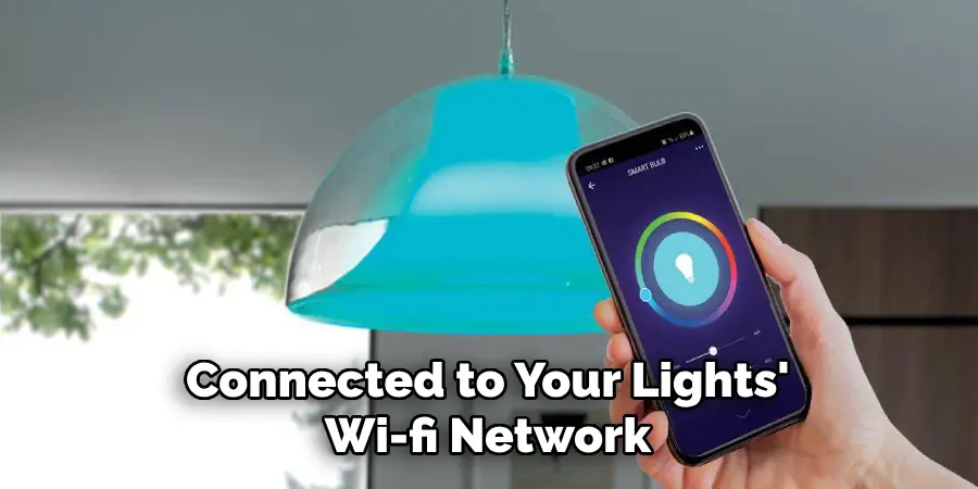 Connected to Your Lights'
Wi-fi Network