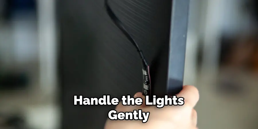 Handle the Lights
Gently