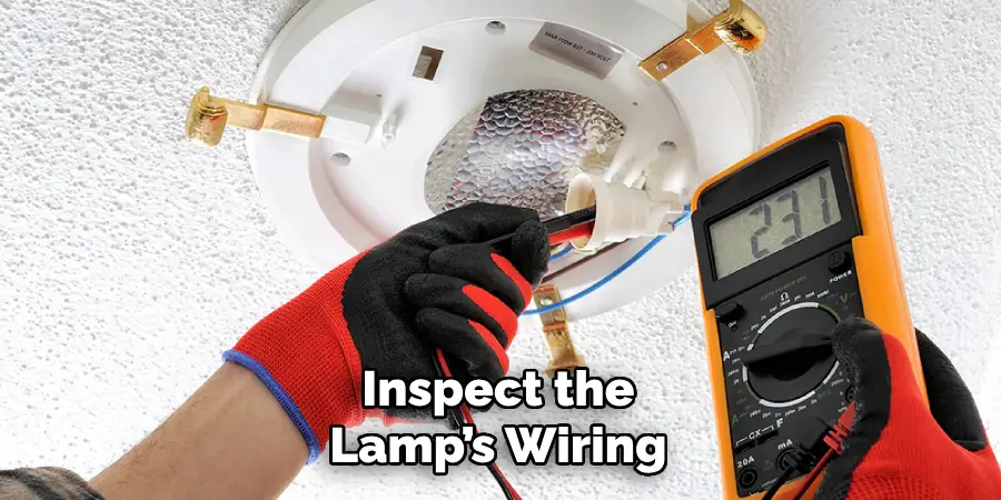 Inspect the
Lamp’s Wiring
