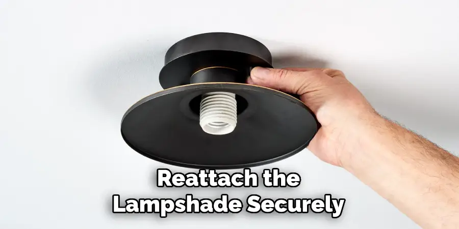 Reattach the
Lampshade Securely