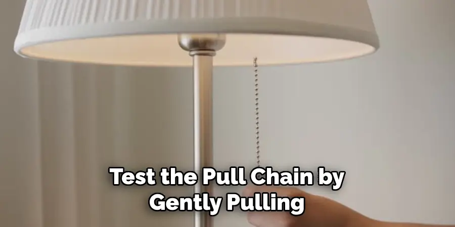 Test the Pull Chain by
Gently Pulling