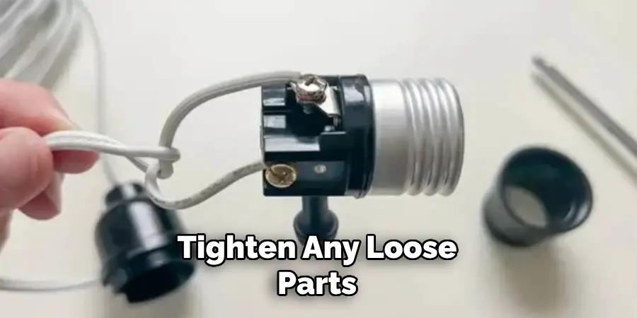 Tighten Any Loose
Parts