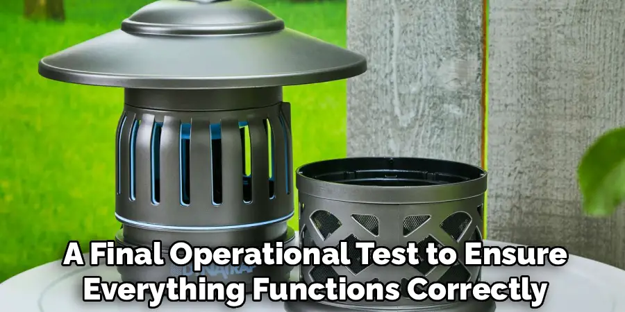 A Final Operational Test to Ensure
Everything Functions Correctly