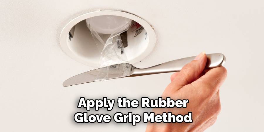 Apply the Rubber Glove Grip Method