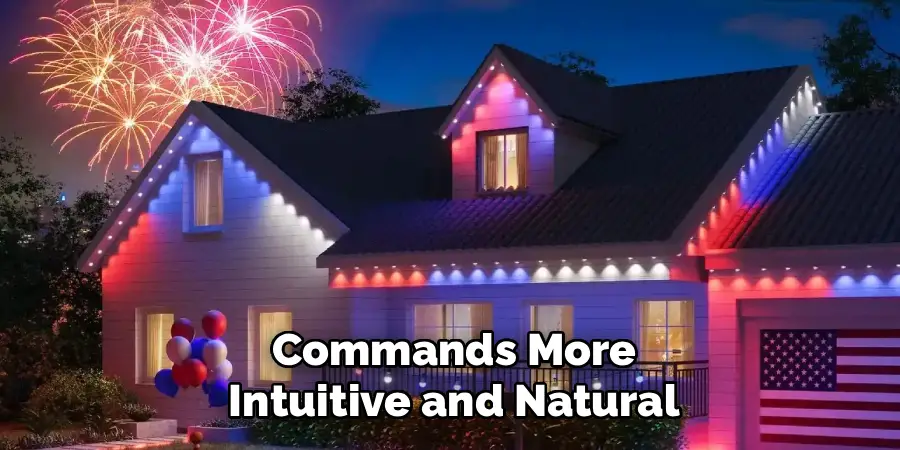 Commands More
Intuitive and Natural