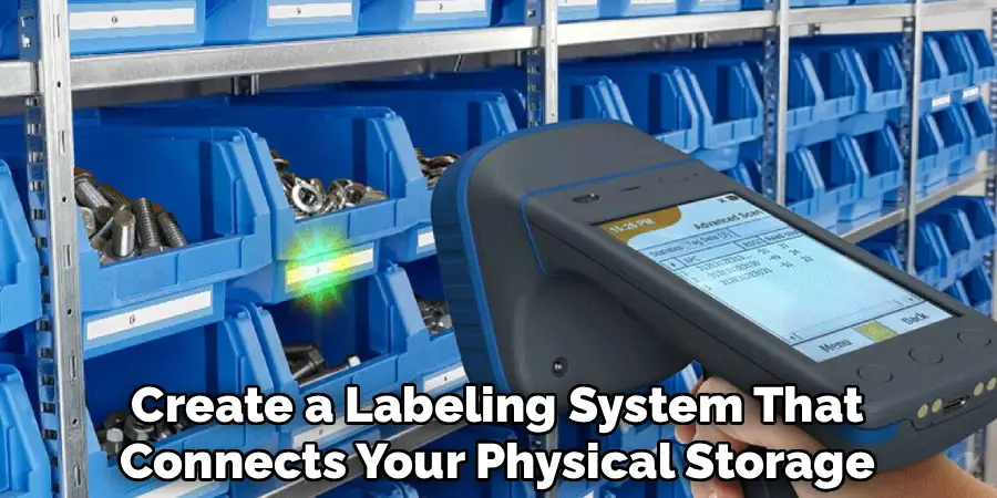 Create a Labeling System That
Connects Your Physical Storage