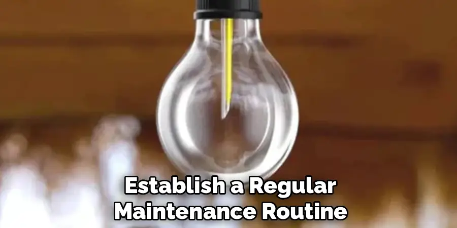 Establish a Regular
Maintenance Routine