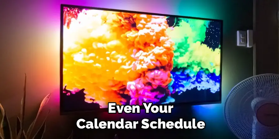 Even Your
Calendar Schedule