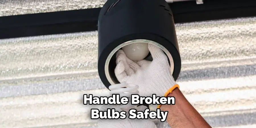 Handle Broken Bulbs Safely
