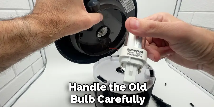 Handle the Old
Bulb Carefully