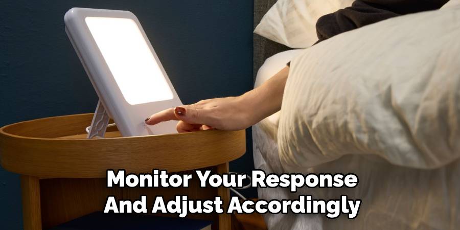 Monitor Your Response and Adjust Accordingly