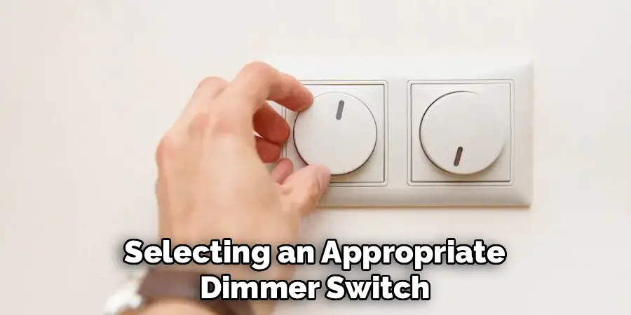 Selecting an Appropriate
Dimmer Switch