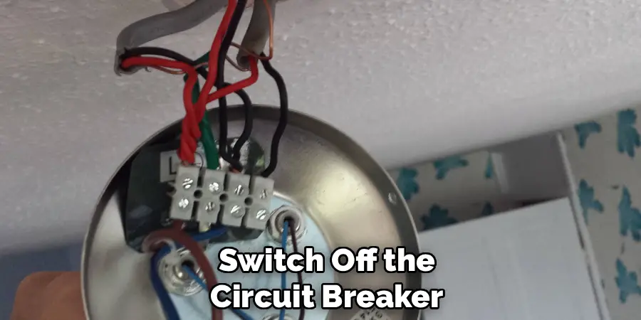 Switch Off the
Circuit Breaker