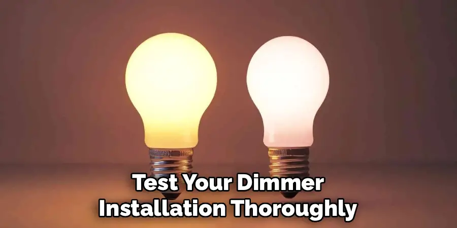 Test Your Dimmer
Installation Thoroughly