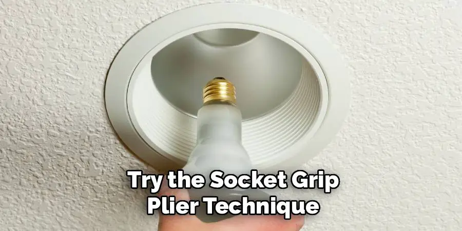 Try the Socket Grip Plier Technique