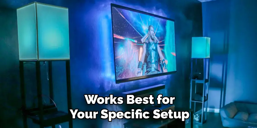 Works Best for
Your Specific Setup