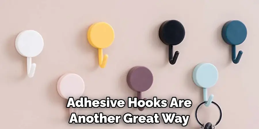Adhesive Hooks Are Another Great Way