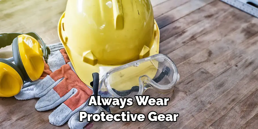 Always Wear Protective Gear