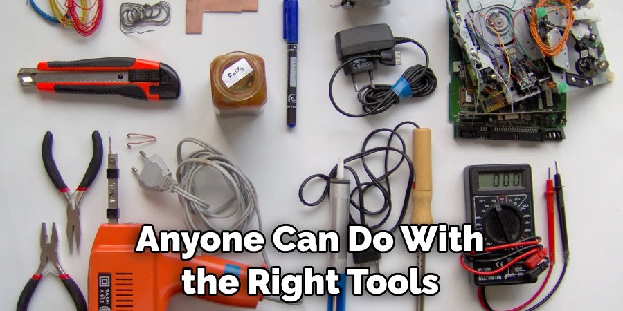 Anyone Can Do With the Right Tools