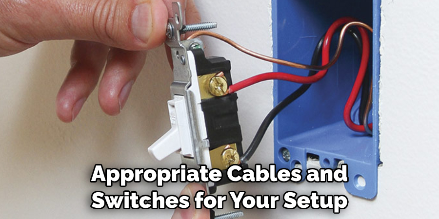 Appropriate Cables and Switches for Your Setup