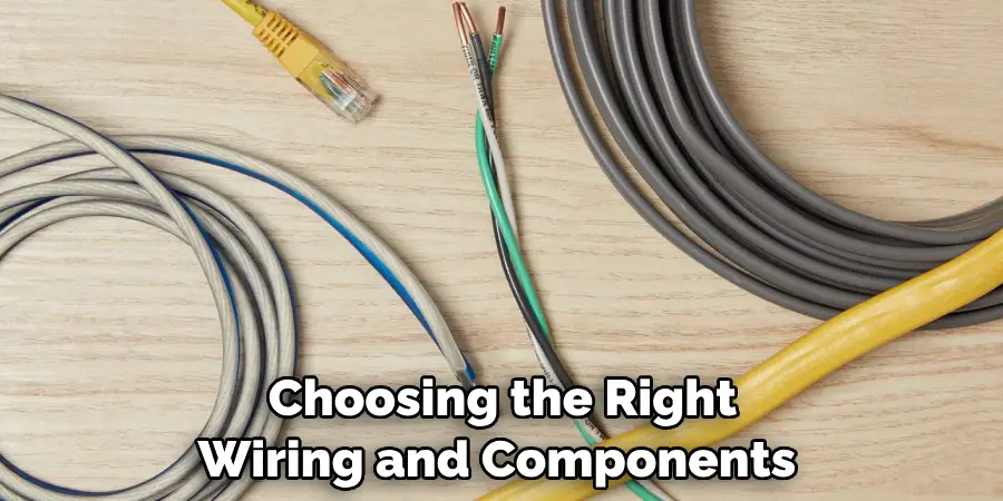 Choosing the Right Wiring and Components 