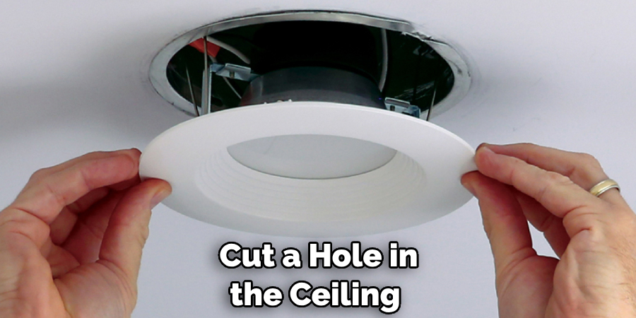 Cut a Hole in the Ceiling 