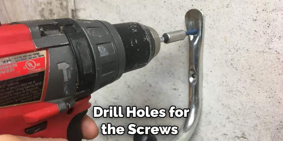 Drill Holes for the Screws 