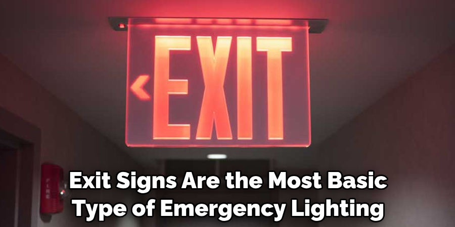 Exit Signs Are the Most Basic Type of Emergency Lighting