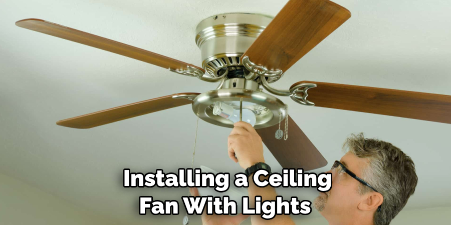  Installing a Ceiling Fan With Lights